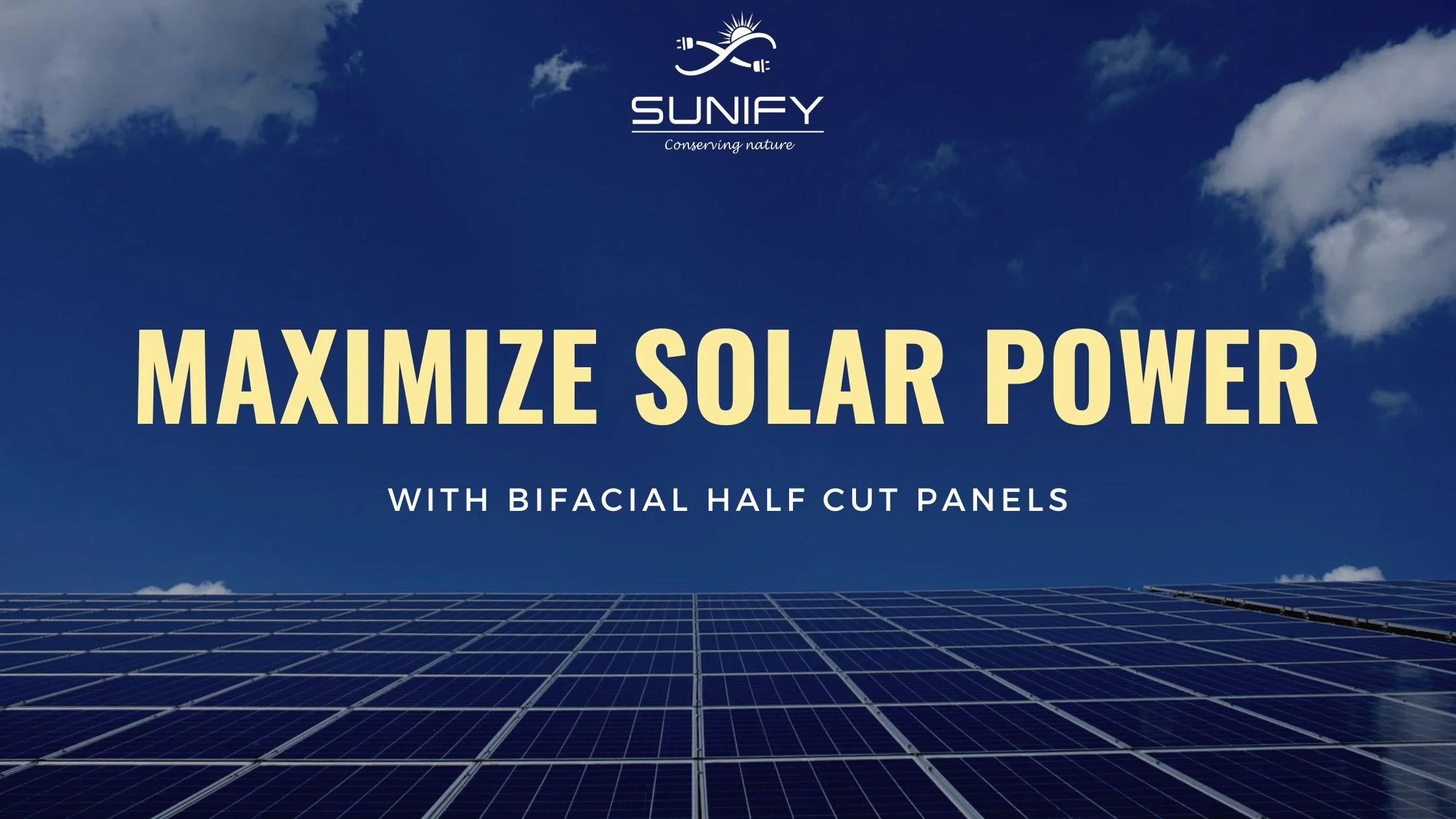 Maximize Solar Power with Bifacial Half Cut Solar Panels